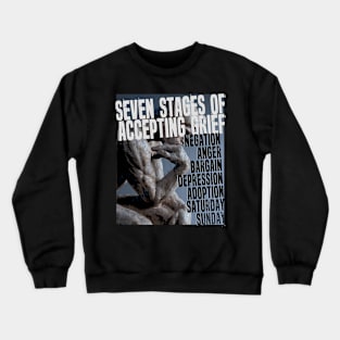 Seven stages of accepting grief Crewneck Sweatshirt